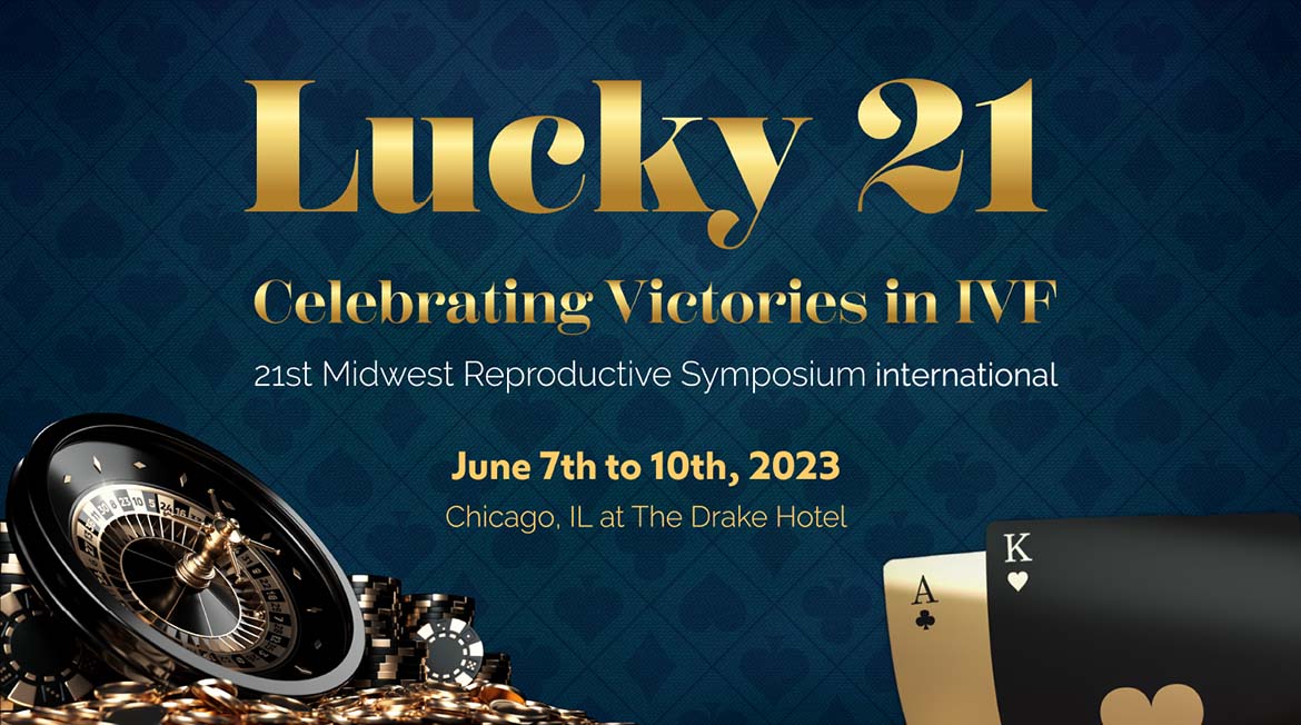 MRSi 2023 - Lucky 21, Creating Victories in IVF June 7th - 10th, Chicago IL at The Drake