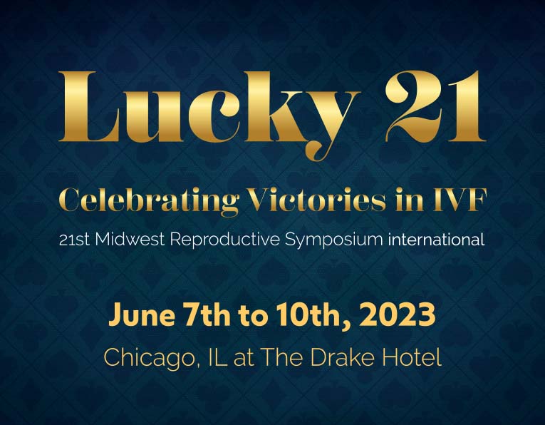 MRSi 2023 - Lucky 21, Creating Victories in IVF June 7th - 10th, Chicago IL at The Drake